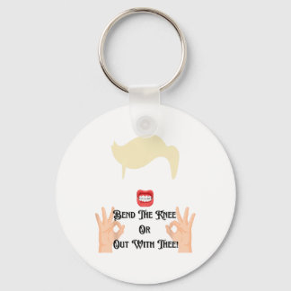 Bend The Knee Or Out With Thee Trump Potus Usa  Key Ring