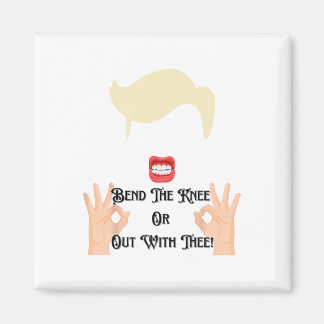 Bend The Knee Or Out With Thee Trump Potus Usa  Magnet
