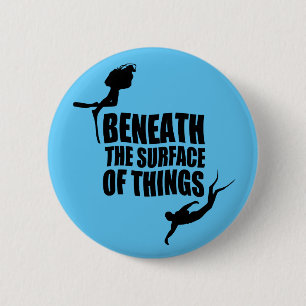 Beneath The Surface Scuba Diving Quote 6 Cm Round Badge