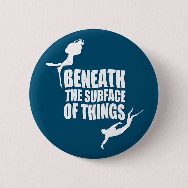 Beneath The Surface | Scuba Diving Quote 6 Cm Round Badge (Front)