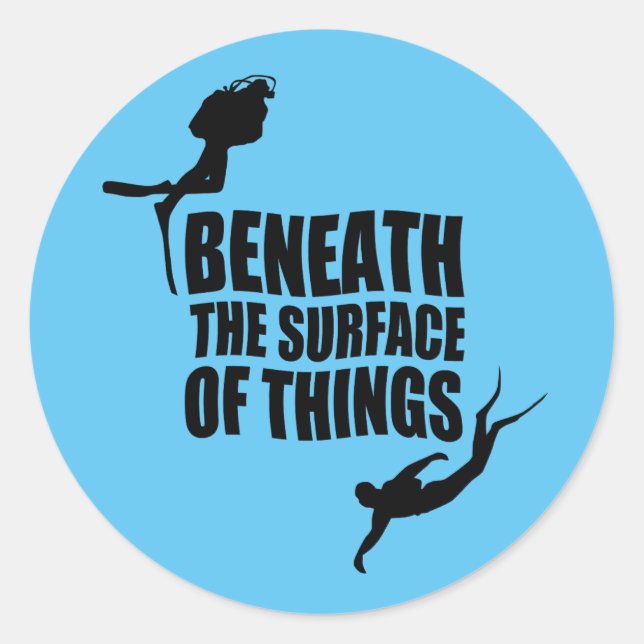 Beneath The Surface | Scuba Diving Quote Classic Round Sticker (Front)