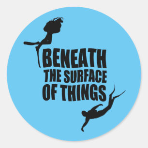 Beneath The Surface   Scuba Diving Quote Classic Round Sticker