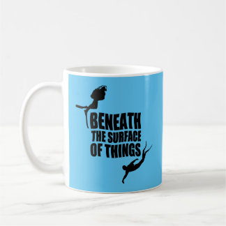 Beneath The Surface | Scuba Diving Quote Coffee Mug