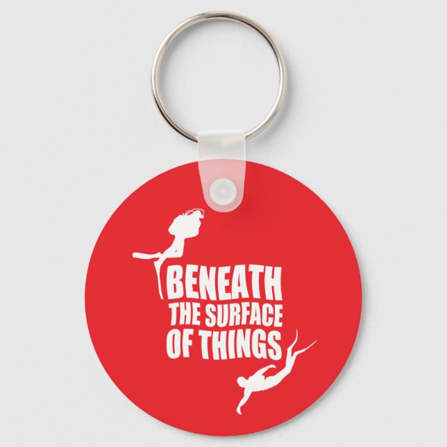 Beneath The Surface | Scuba Diving Quote Key Ring (Front)