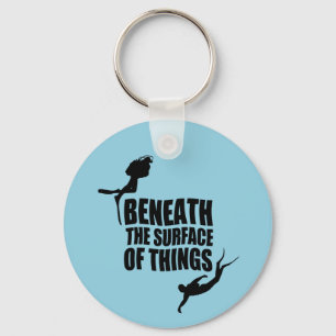 Beneath The Surface   Scuba Diving Quote Key Ring
