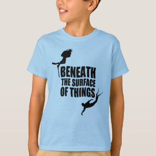 Beneath The Surface   Scuba Diving Quote T-Shirt