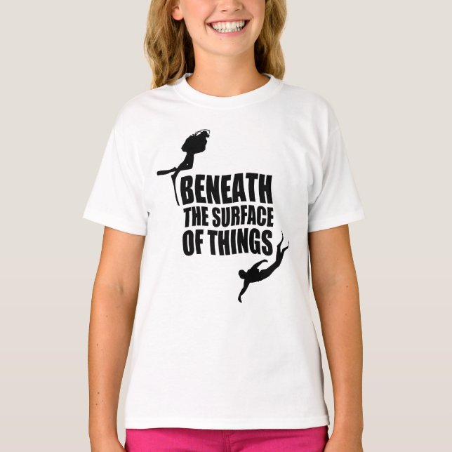 Beneath The Surface | Scuba Diving Quote T-Shirt (Front)