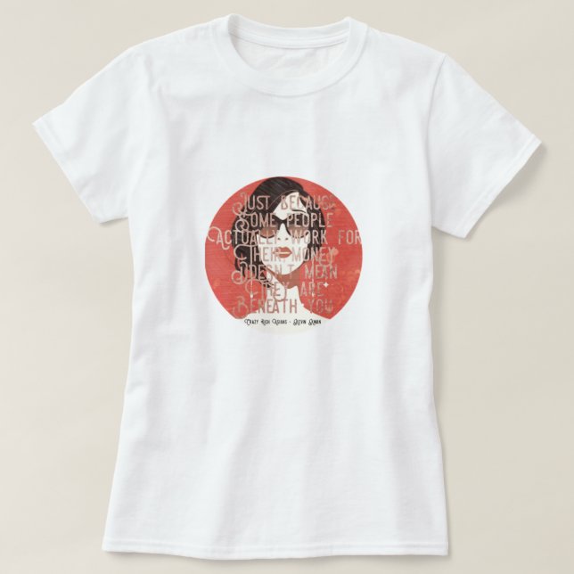 beneath you - crazy rich asians T-Shirt (Design Front)