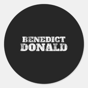 Benedict Donald President Trump Protest Classic Round Sticker