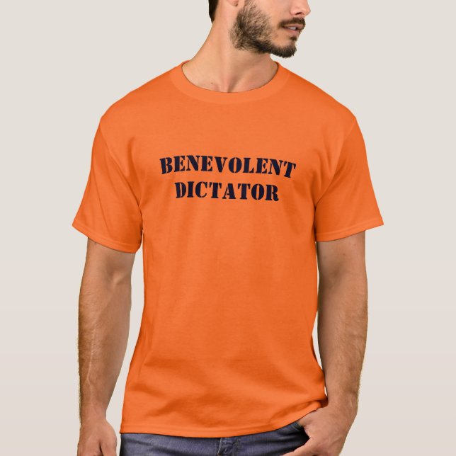 benevolent dictator T-Shirt (Front)