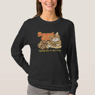 Bengal cat anything else is just a cat T-Shirt