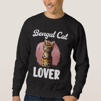 BENGAL CAT LOVER Bengal Cat Owner Bengal Cat Mum B Sweatshirt
