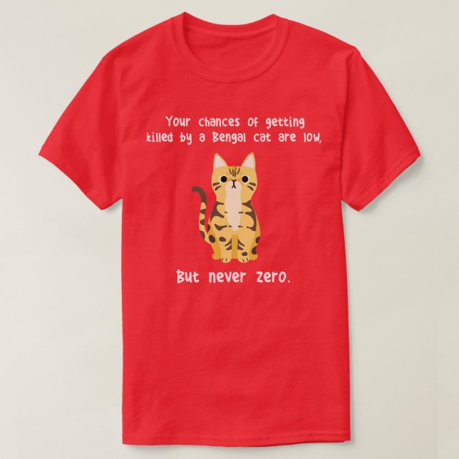 Bengal Cat Never Zero T-Shirt (Design Front)
