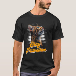 Bengal Cat Owners STAY PAWSITIVE Funny Cat Mum T-Shirt