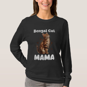 BENGAL MAMA BENGAL CAT MOM Ct MOMMY Bengal Cat Own T-Shirt