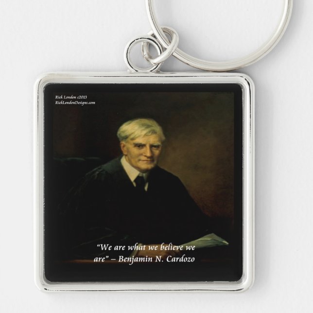 Benjamin Cardozo "Who We Are" Quote Key Ring (Front)