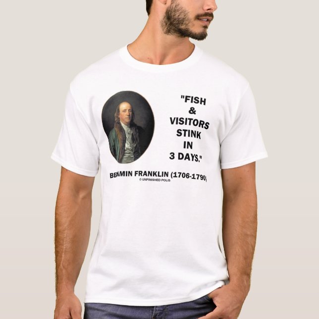 Benjamin Franklin Fish & Visitors Stink In 3 Days T-Shirt (Front)