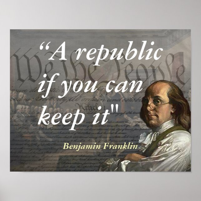 Benjamin Franklin Quote On A Republic Poster (Front)