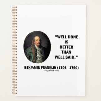 Benjamin Franklin Well Done Better Than Well Said Planner