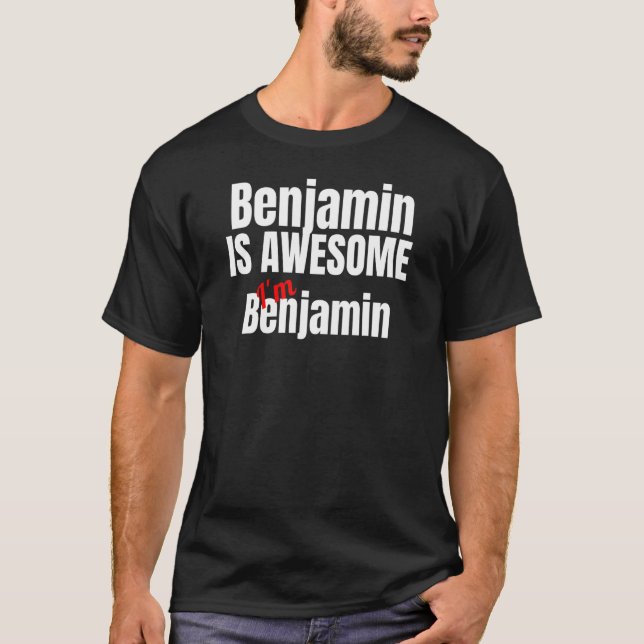 Benjamin is Awesome I'm Awesome T-Shirt (Front)