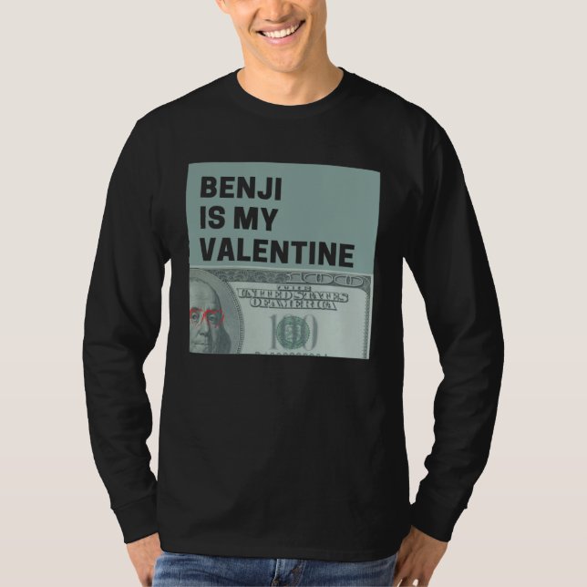 Benjis Money is My Valentine Hundreds Bae T-Shirt (Front)