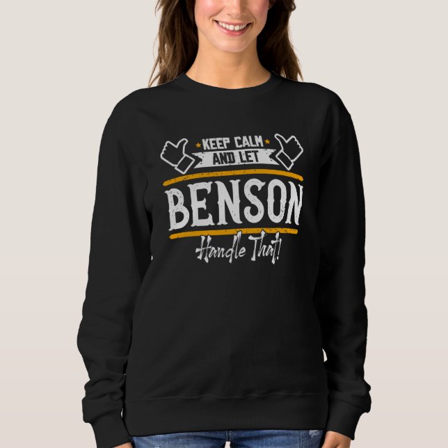 Benson Keep Calm and let Benson handle that Sweatshirt (Front)