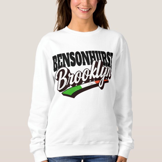 Bensonhurst Brooklyn  Sweatshirt (Front)