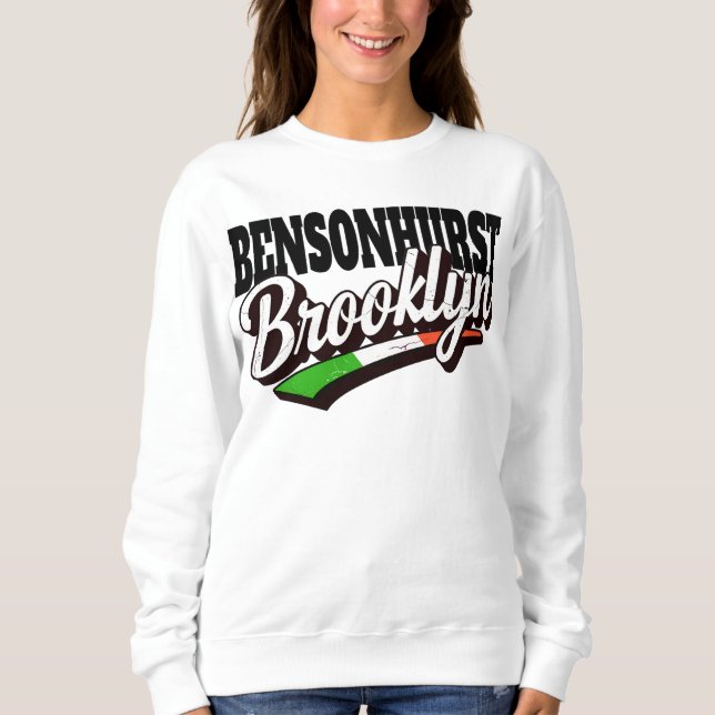 Bensonhurst Brooklyn  Sweatshirt (Front)