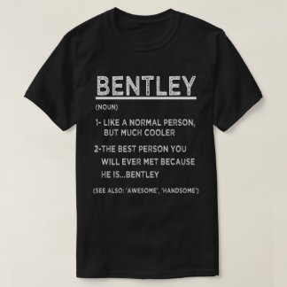 BENTLEY Definition Funny Personalised Name For Bes T-Shirt
