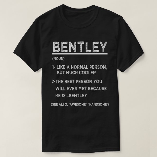 BENTLEY Definition Funny Personalised Name For Bes T-Shirt (Design Front)