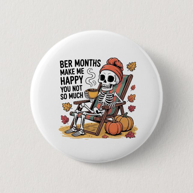 Ber Months Make Me Happy You Not So Much Spooky   6 Cm Round Badge (Front)
