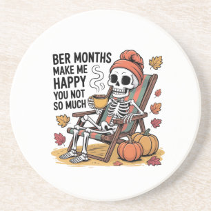 Ber Months Make Me Happy You Not So Much Spooky   Coaster