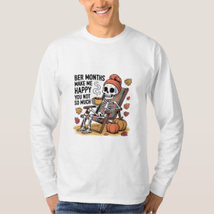 Ber Months Make Me Happy You Not So Much Spooky   T-Shirt