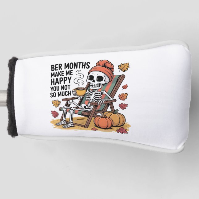 Ber Months Make Me Happy You Not So Much Xmas Golf Head Cover (Front)