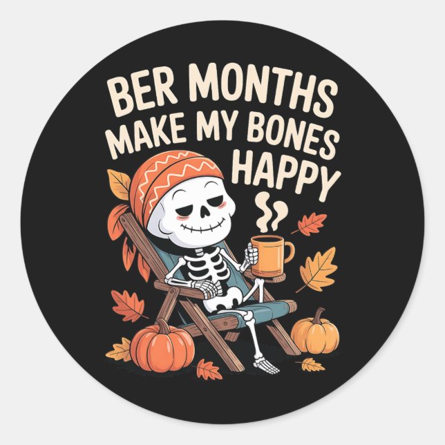 Ber Months Make My Bones Happy Skeleton Fall Hallo Classic Round Sticker (Front)