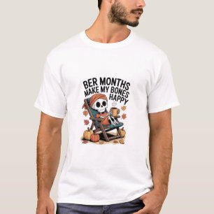 Ber Months Make My Bones Happy T-Shirt
