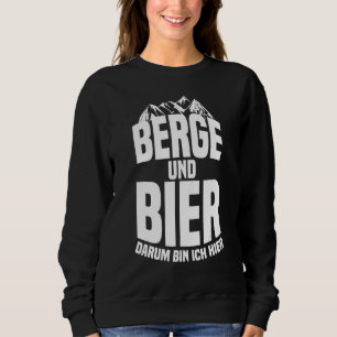 Berge Und Bier Darum Bin Ich Hier Oktoberfest Beer Sweatshirt