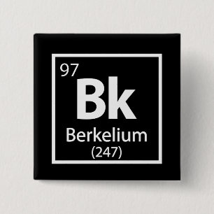 Berkelium - Berkeley Science Periodic Table 15 Cm Square Badge