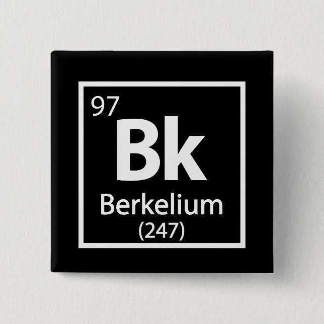 Berkelium - Berkeley Science Periodic Table 15 Cm Square Badge (Front)