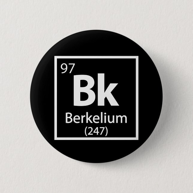 Berkelium - Berkeley Science Periodic Table 6 Cm Round Badge (Front)