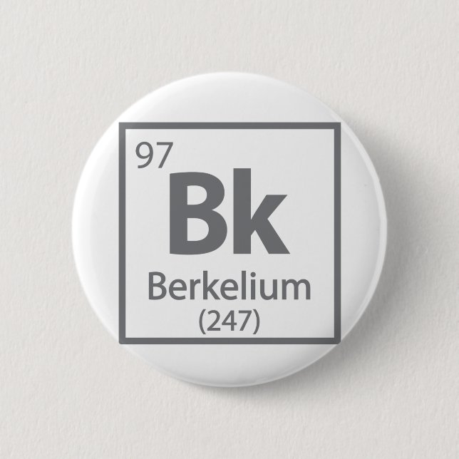 Berkelium - Berkeley Science Periodic Table 6 Cm Round Badge (Front)