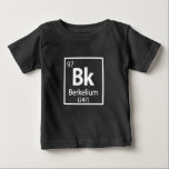 Berkelium - Berkeley Science Periodic Table Baby T-Shirt<br><div class="desc">Have some fun with this funny Berkelium - Berkeley Science Periodic Table design,  or give it as the perfect gift to your scientist friends and family.
Customise with your own text or a unique message to add some personal touch.</div>