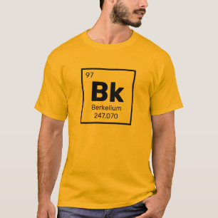 Berkelium / Periodic Table - Bk Element T-Shirt