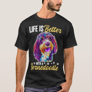Bernedoodle Dog Breed Life is Better with a Berned T-Shirt