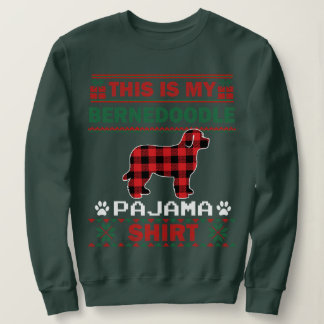 Bernedoodle Dog Gifts This Is My Dog Pajama Ugly C Sweatshirt