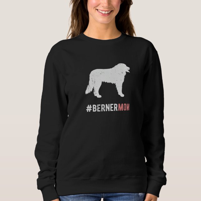 Berner Dog Mom Gift For Women Funny Bernese Mounta Sweatshirt (Front)