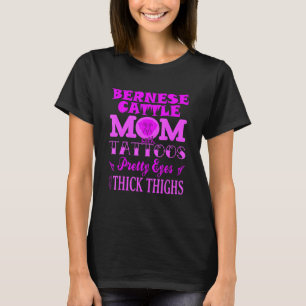 Bernese Cattle MOM With Tattoos Cool Present T-Shirt
