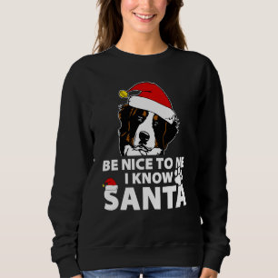 Bernese Mountain Be Nice To Me I Know Santa Dog Lo Sweatshirt