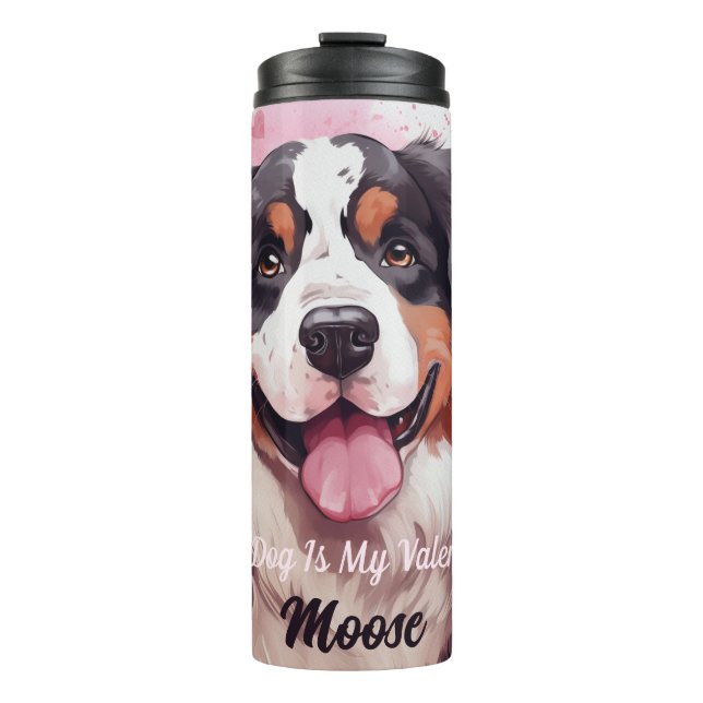 Bernese Mountain Dog Is My Valentine Personalised Thermal Tumbler (Front)