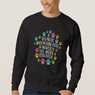 Bernese Mountain Dog Make Life Colourful Dogs Paws Sweatshirt